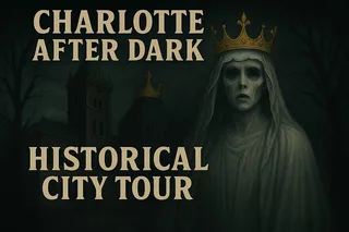 Charlotte Ghost Tour After Dark